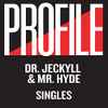 Dr. Jeckyll & Mr. Hyde - Profile Singles