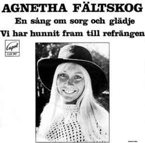 Agnetha Fältskog - En Sång Om Sorg Och Glädje / Vi Har Hunnit Fram Till Refrängen