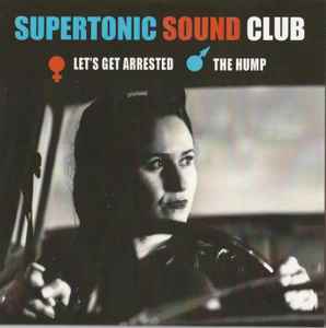 Supertonic Sound Club - Let's Get Arrested / The Hump album cover