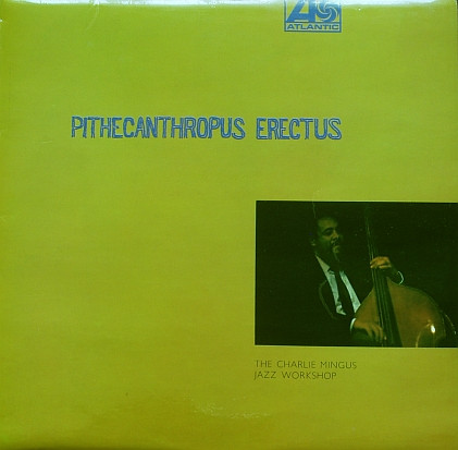 The Charlie Mingus Jazz Workshop - Pithecanthropus Erectus