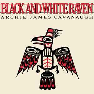 Archie James Cavanaugh - Black And White Raven album cover
