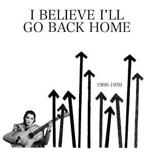 I Believe I'll Go Back Home - Various