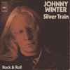 Johnny Winter - Silver Train / Rock And Roll