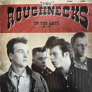 The Roughnecks – Up The Ante 1985 - 1987 (2010, Vinyl) - Discogs