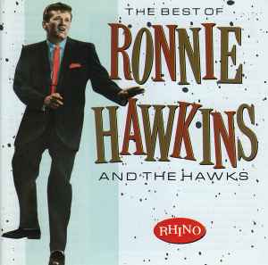 Ronnie Hawkins - The Best Of Ronnie Hawkins And The Hawks