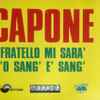 Capone (10) - Fratello Mi Sarà / 'O Sang E' Sang'