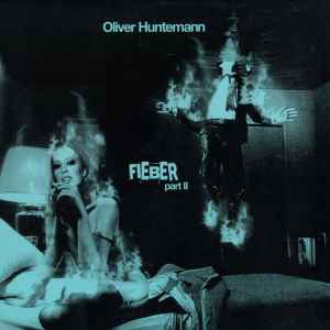 Oliver Huntemann - Fieber Part II