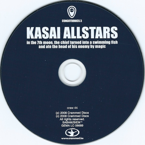 Album herunterladen Kasai Allstars - In The 7th Moon The Chief Turned Into A Swimming Fish And Ate The Head Of His Enemy By Magic