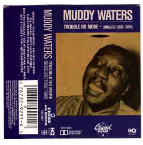 Muddy Waters – Trouble No More・Singles (1955-1959) (1989