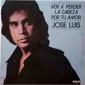 pulgada Investigación estrategia José Luis – Voy A Perder La Cabeza Por Tu Amor (1979, Vinyl) - Discogs