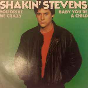 Shakin' Stevens – You Drive Me Crazy (1981, Vinyl) - Discogs