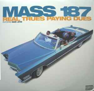 Mass 187 – Real Trues Paying Dues (1996