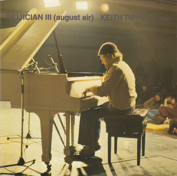 Keith Tippett - Mujician III (August Air) | Releases | Discogs