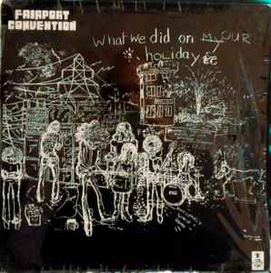 Fairport Convention – What We Did On Our Holidays (1987, Vinyl ...