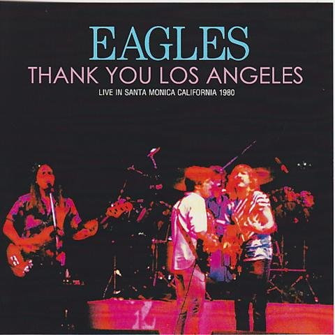 Eagles – Thank You Los Angeles (2011, CDr) - Discogs