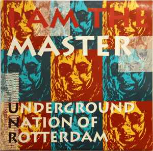 I Am The Master - Underground Nation Of Rotterdam