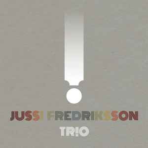 Jussi Fredriksson Trio - ! album cover