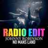 Johnny Robinson (6) - No Mans Land (Radio Edit)