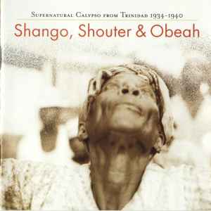 Various - Shango, Shouter & Obeah: Supernatural Calypso From Trinidad 1934-1940 album cover
