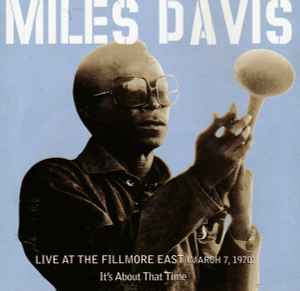 Live At The Fillmore East (March 7, 1970) - It's About That Time - Miles Davis