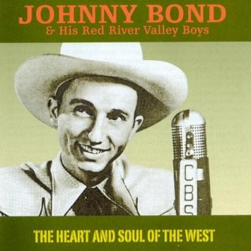 télécharger l'album Johnny Bond & His Red River Valley Boys - The Heart And Soul Of The West