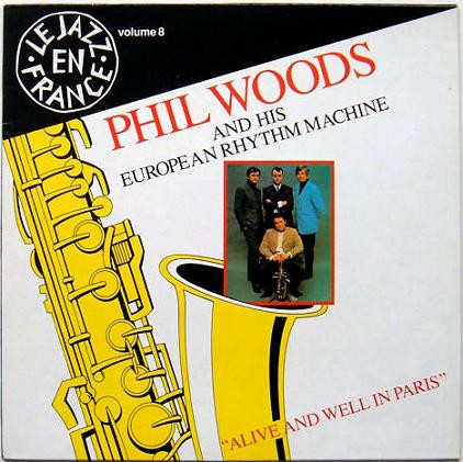 Phil Woods And His European Rhythm Machine – Alive And Well In