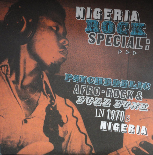 Nigeria Rock Special: Psychedelic Afro-Rock And Fuzz Funk In 1970s 
