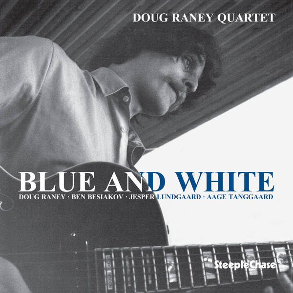 Doug Raney Quartet – Blue And White (1984, Vinyl) - Discogs