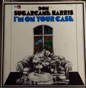 Don "Sugarcane" Harris - I'm On Your Case album cover