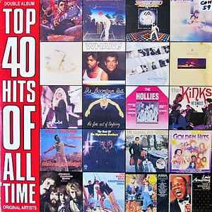 lobby Cordelia efterår Top 40 Hits Of All Time (1990, gate fold, Vinyl) - Discogs