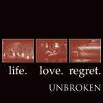 Unbroken – Life. Love. Regret. (2022, Clear Vinyl, Vinyl) - Discogs
