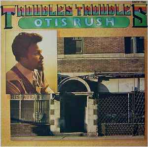 Otis Rush - Troubles Troubles