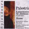 Palestrina* - Ensemble Gilles Binchois, Schola Cantorum Basiliensis*, Dominique Vellard - Lamentations De Jérémie Samedi Saint - Messe