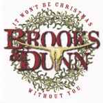 It Won't Be Christmas Without You / Brooks & Dunn