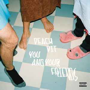 You And Your Friends  - Peach Pit