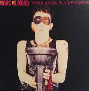 Marc Almond - Tenderness Is A Weakness