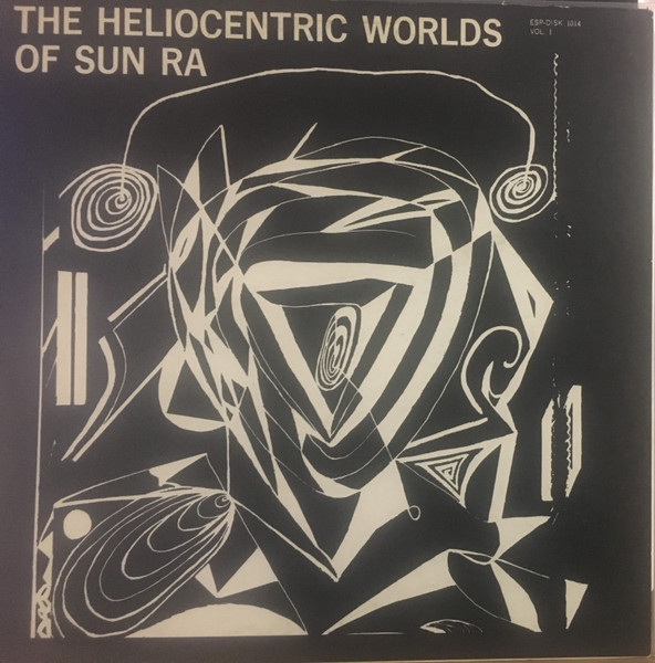 Sun Ra - The Heliocentric Worlds Of Sun Ra, Vol. I | Releases