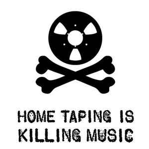 Home Taping Is Killing Music