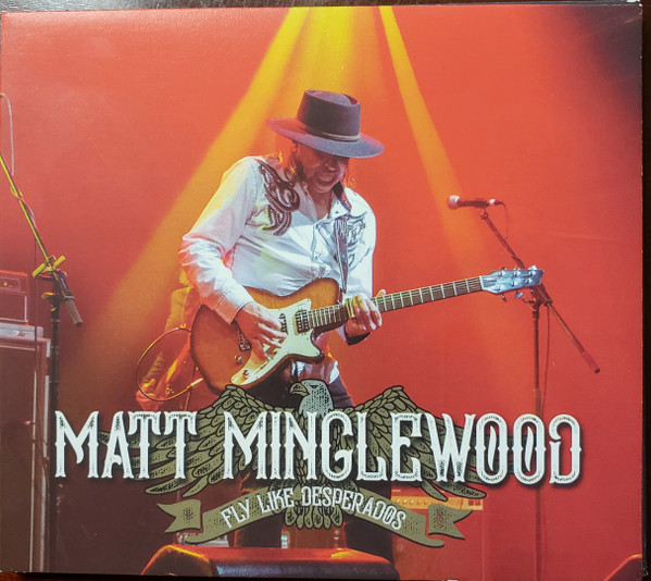 télécharger l'album Matt Minglewood - Fly Like Desperados
