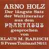 Arno Holz - Der Längste Satz Der Weltliteratur Aus Dem Phantasus