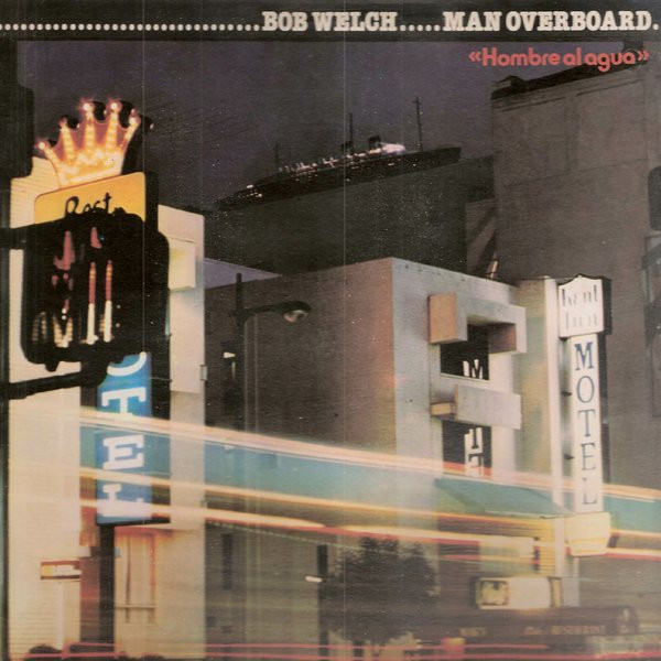 Bob Welch - Man Overboard | Releases | Discogs