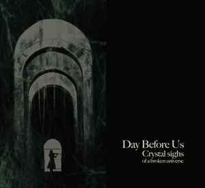 Day Before Us - Crystal Sighs Of A Broken Universe 