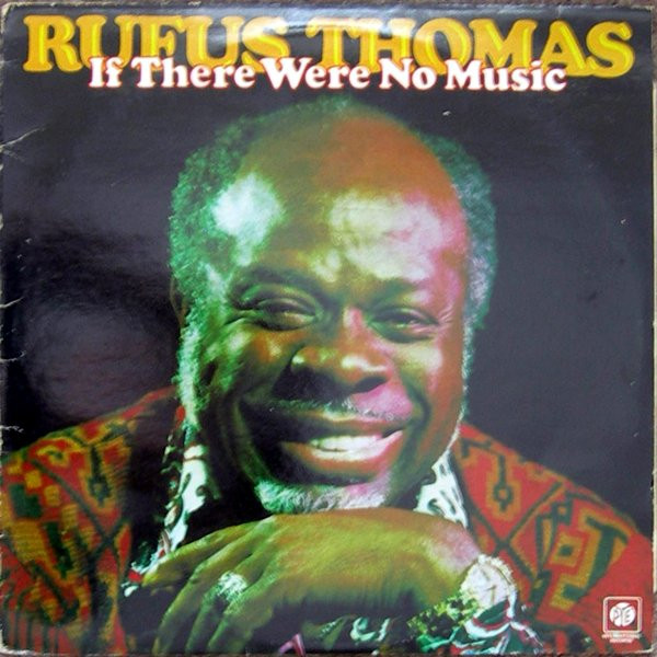 Rufus Thomas – If There Were No Music (1977, Rainbo Pressing