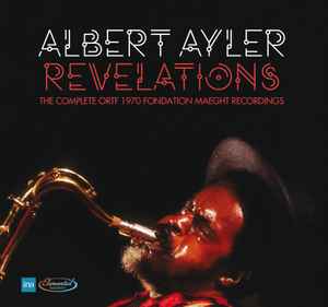 Albert Ayler - Revelations - The Complete ORTF 1970 Fondation Maeght Recordings