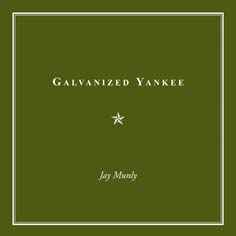 Galvanized Yankee - Jay Munly