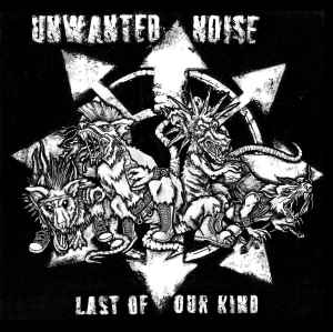 Unwanted Noise - Last Of Our Kind album cover