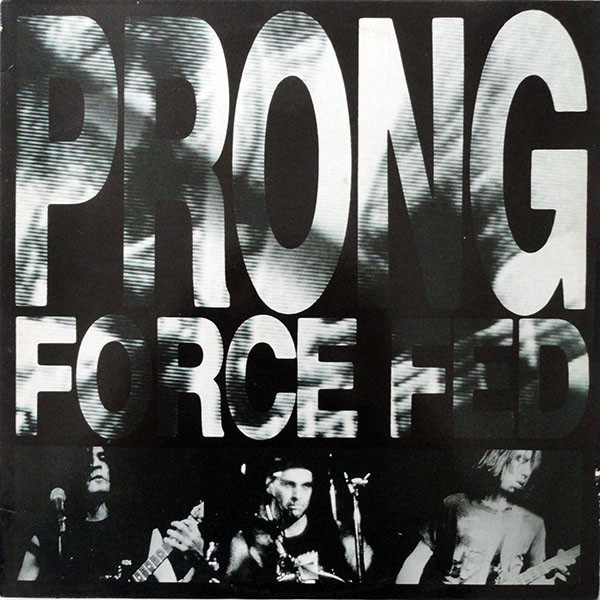 Prong – Force Fed