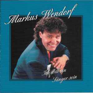 Markus Wendorf - Ich Will Ein Sänger Sein album cover