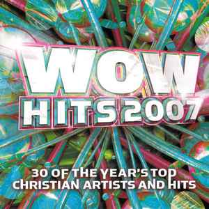 Various - Wow Hits 2007 (30 Of The Year's Top Christian Artists And Hits)