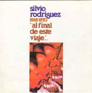 Silvio Rodríguez - Al Final De Este Viaje... album cover